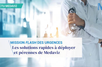 Mission flash des urgences : les solutions rapides à déployer et pérennes de Medaviz