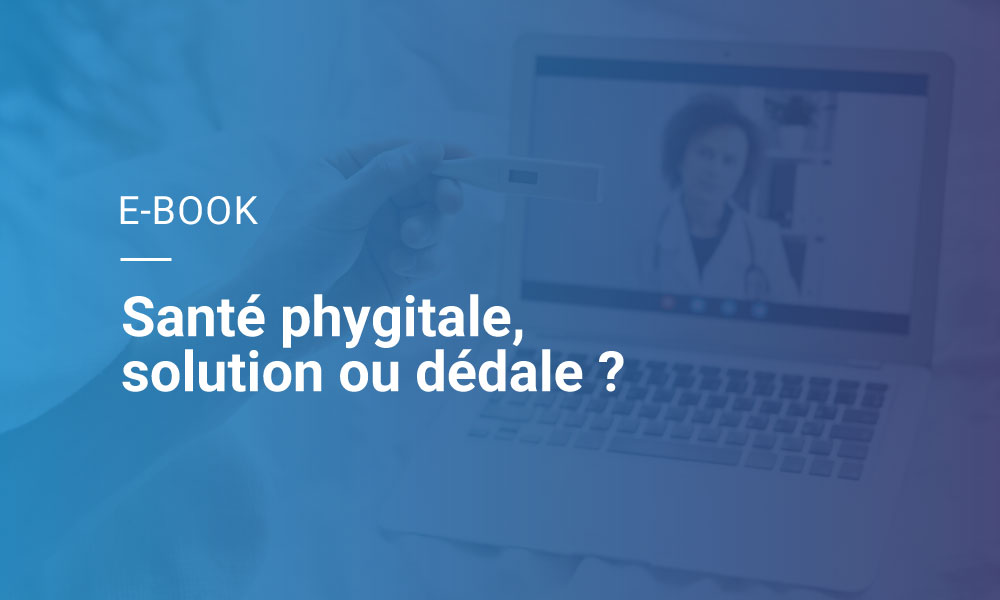 Image de couverture de: Ebook - Santé phygitale, solution ou dédale ?