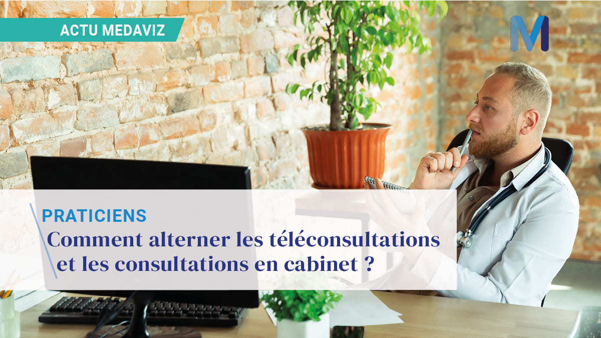 Image de couverture de: Comment alterner les téléconsultations et les consultations en cabinet ?