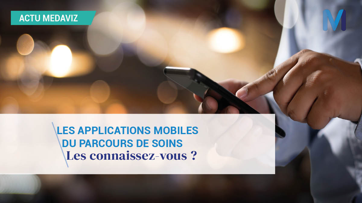 Connaissez-vous les applications mobiles du parcours de soins ?